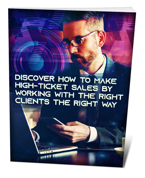 Product picture How to make high ticket sales by working with right clients